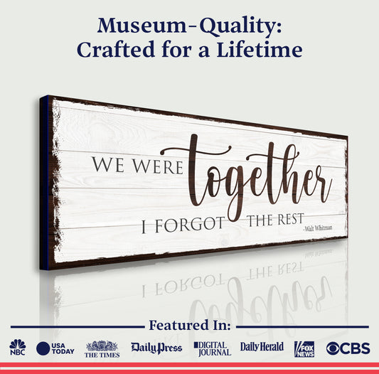 We Were Together, I Forget The Rest Sign - Image by Tailored Canvases