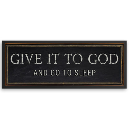 Save 33% When You Add A Frame To Your 12x36 Give It To God And Go To Sleep Bedroom Sign Canvas Now