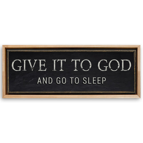 Save 33% When You Add A Frame To Your 12x36 Give It To God And Go To Sleep Bedroom Sign Canvas Now