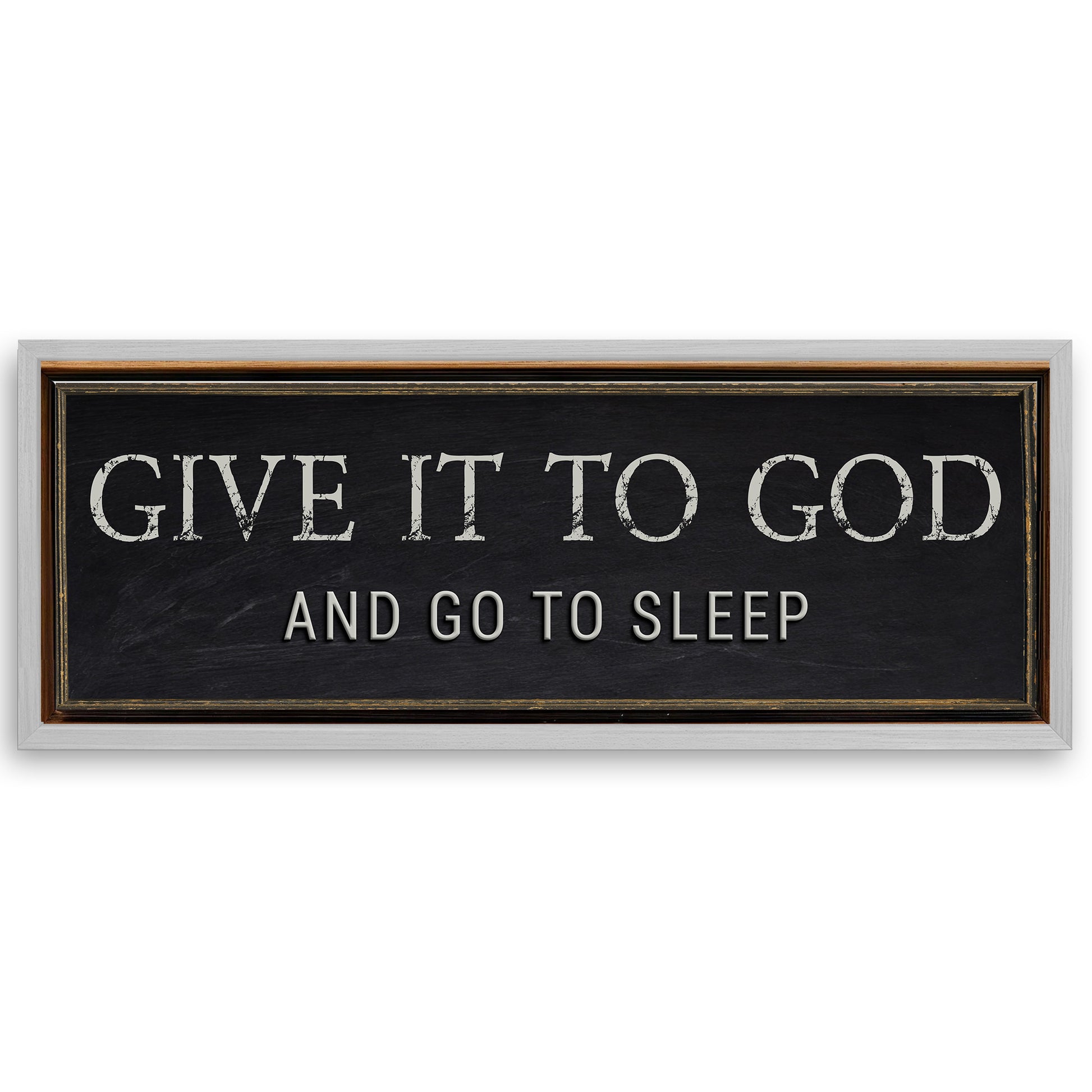 Save 33% When You Add A Frame To Your 12x36 Give It To God And Go To Sleep Bedroom Sign Canvas Now