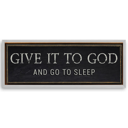 Save 33% When You Add A Frame To Your 12x36 Give It To God And Go To Sleep Bedroom Sign Canvas Now