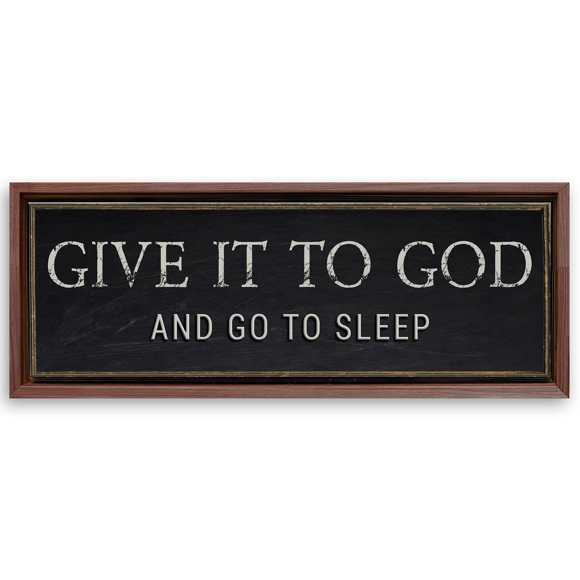 Save 33% When You Add A Frame To Your 12x36 Give It To God And Go To Sleep Bedroom Sign Canvas Now