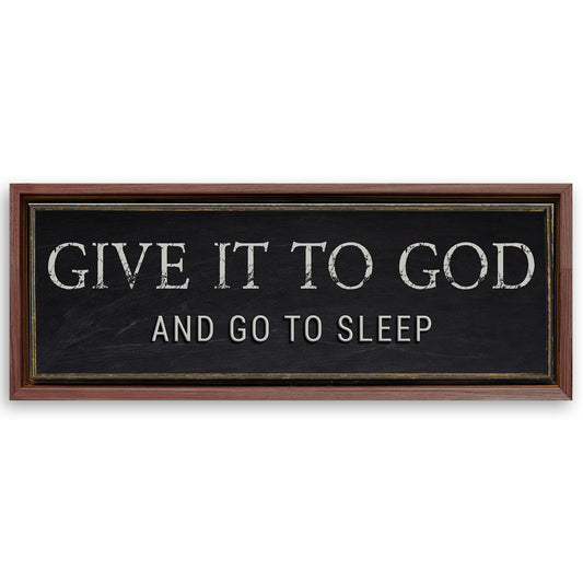Save 33% When You Add A Frame To Your 12x36 Give It To God And Go To Sleep Bedroom Sign Canvas Now