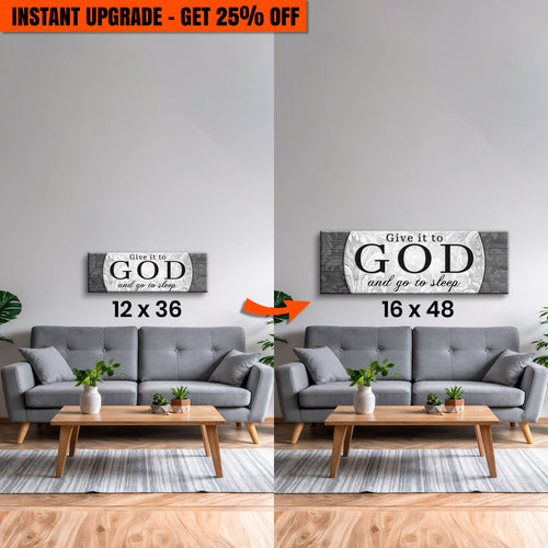 Upgrade Your 12x36 Inches 'Give It To God And Go To Sleep Faith Sign III' Canvas To 16x48 Inches