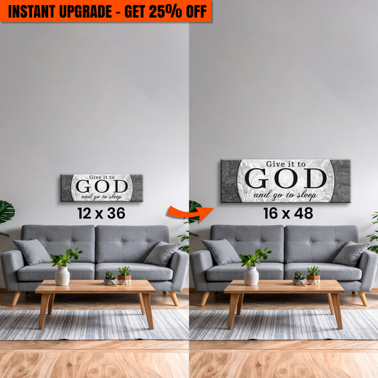 Upgrade Your 12x36 Inches 'Give It To God And Go To Sleep Faith Sign III' Canvas To 16x48 Inches