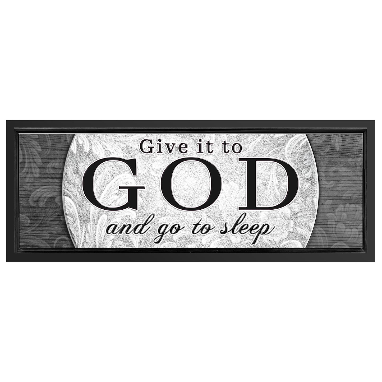 Save 33% When You Add A Frame To Your 60x20 Give It To God And Go To Sleep Faith Sign III Canvas Now