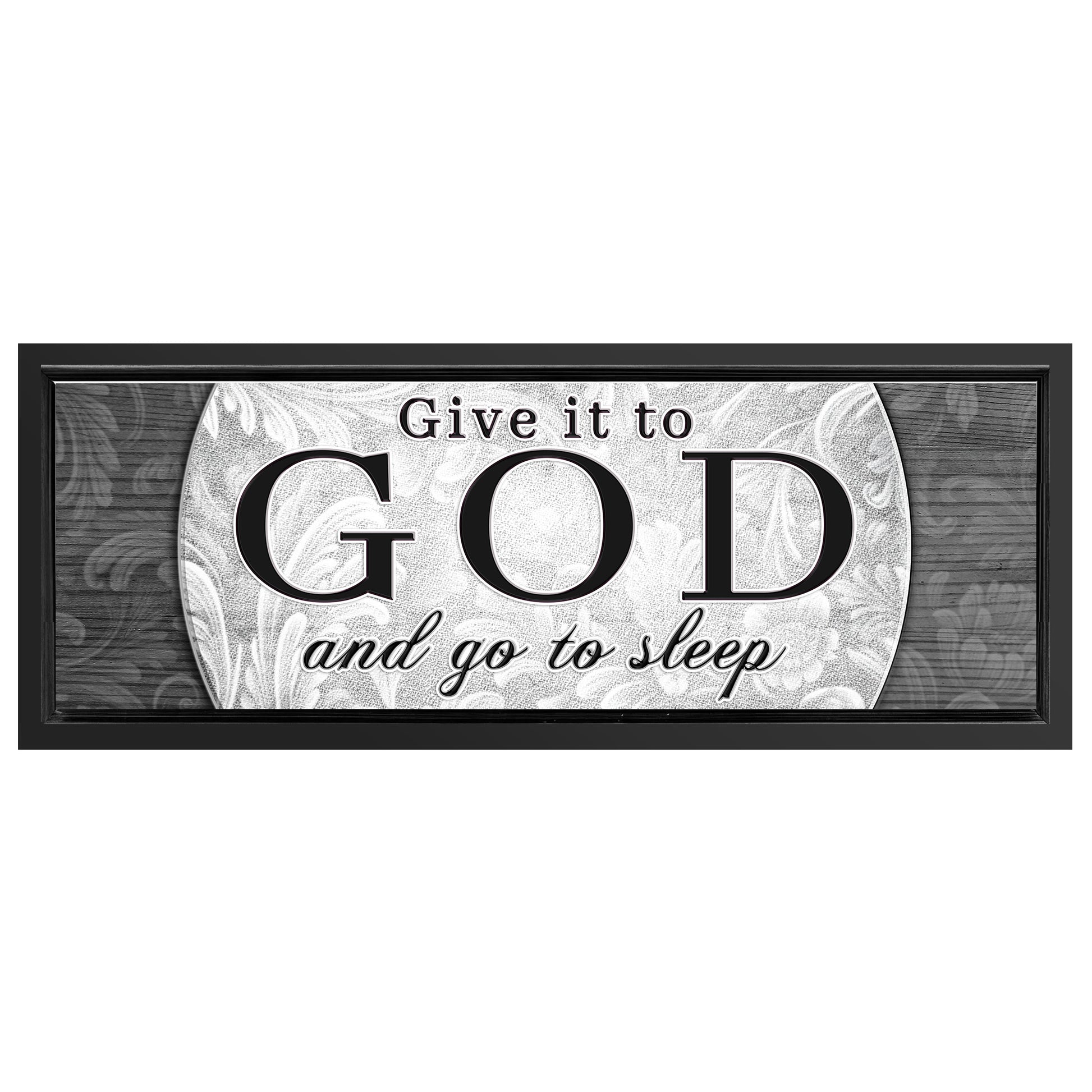 Save 33% When You Add A Frame To Your 16x48 Give It To God And Go To Sleep Faith Sign III Canvas Now