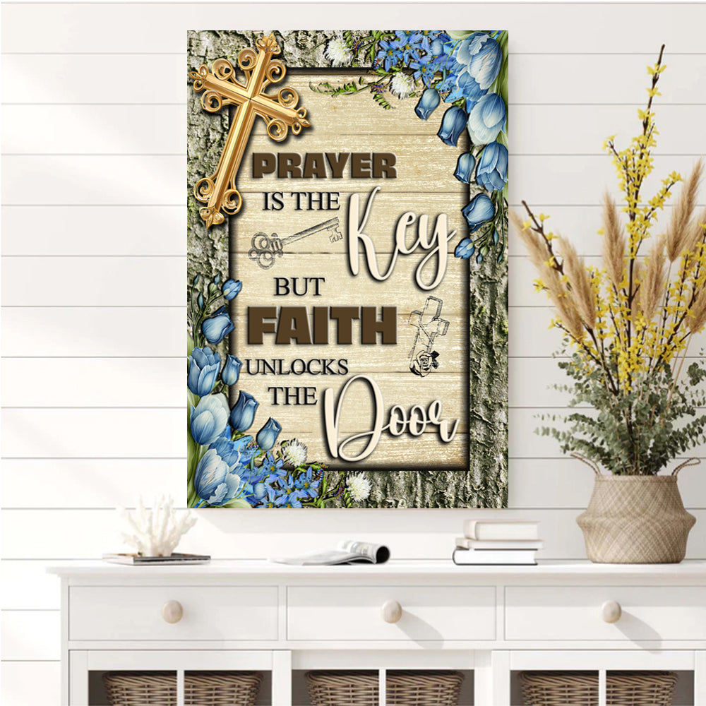 Prayer Is The Key But Faith Unlocks The Door Faith Sign IV