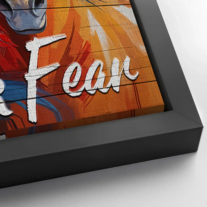 Save 33% When You Add A Frame To Your 24x16 Faith Over Fear Faith Sign IV Canvas Now