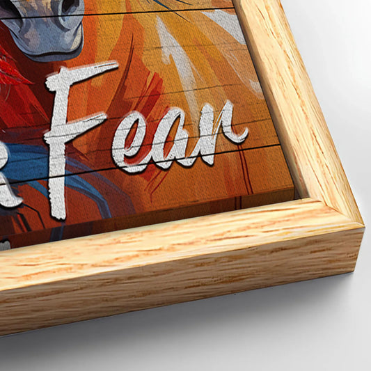 Save 33% When You Add A Frame To Your 24x16 Faith Over Fear Faith Sign IV Canvas Now