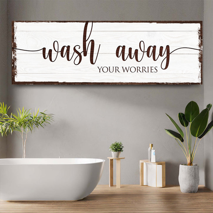 Wash Away Your Worries Bathroom Sign