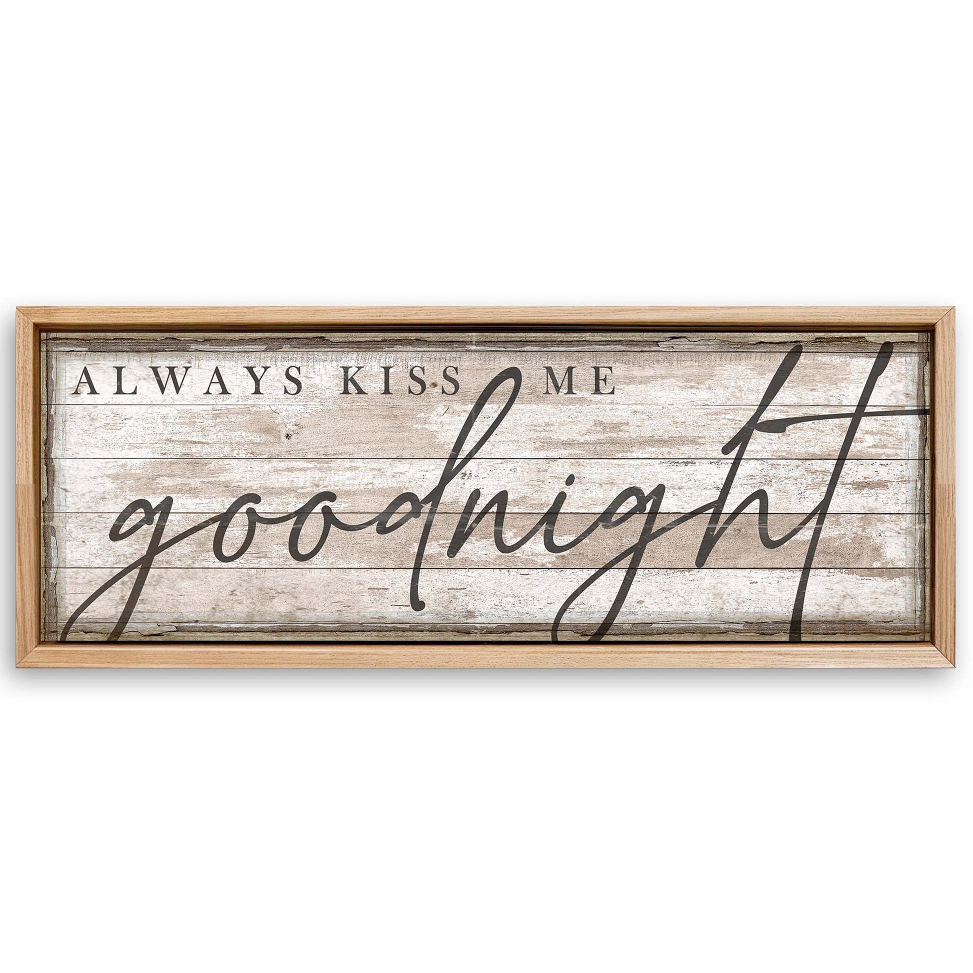 Save 33% When You Add A 60x20 Frame To Always Kiss Me Goodnight Bedroom Sign II Canvas Now
