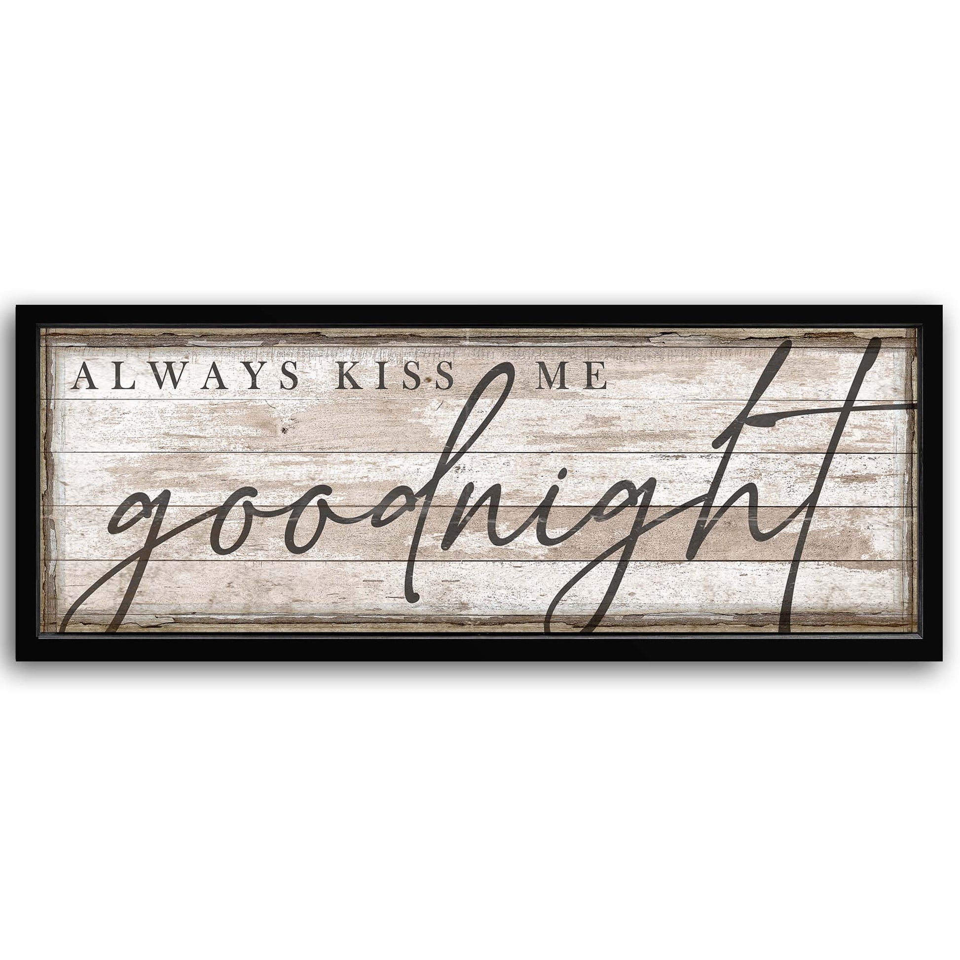 Save 33% When You Add A 60x20 Frame To Always Kiss Me Goodnight Bedroom Sign II Canvas Now