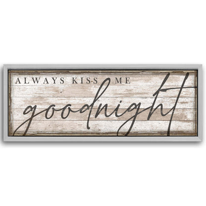 Save 33% When You Add A 60x20 Frame To Always Kiss Me Goodnight Bedroom Sign II Canvas Now