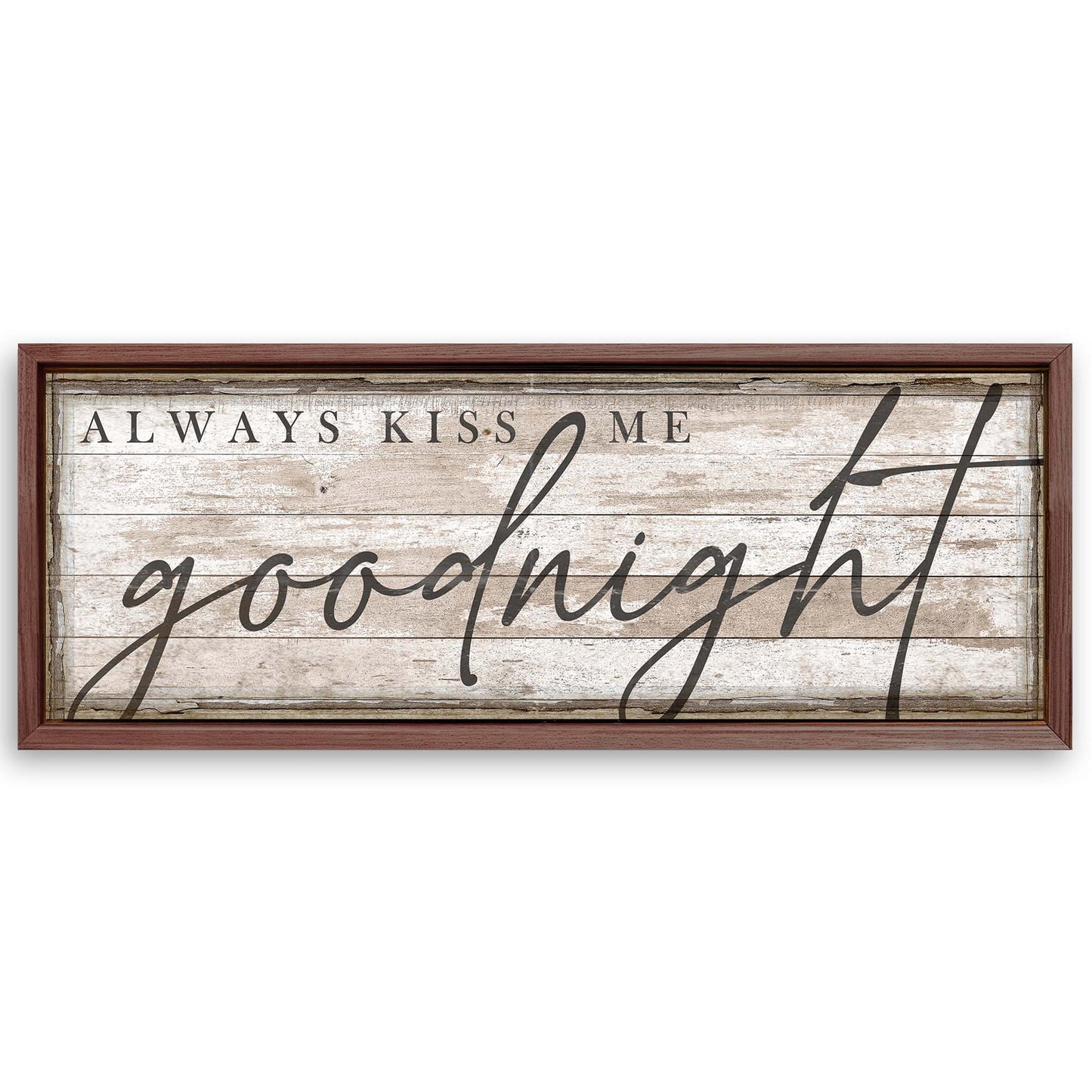 Save 33% When You Add A 60x20 Frame To Always Kiss Me Goodnight Bedroom Sign II Canvas Now
