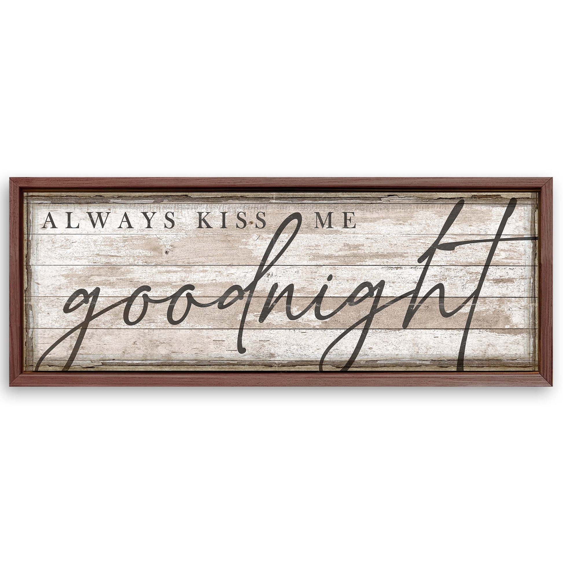 Save 33% When You Add A 60x20 Frame To Always Kiss Me Goodnight Bedroom Sign II Canvas Now