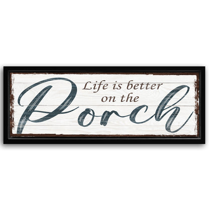 Save 33% When You Add A Frame To Your 16x48 Life Is Better On The Porch Sign II Canvas Now