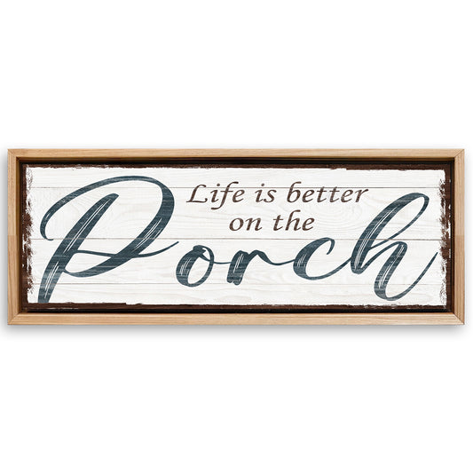 Save 33% When You Add A Frame To Your 16x48 Life Is Better On The Porch Sign II Canvas Now