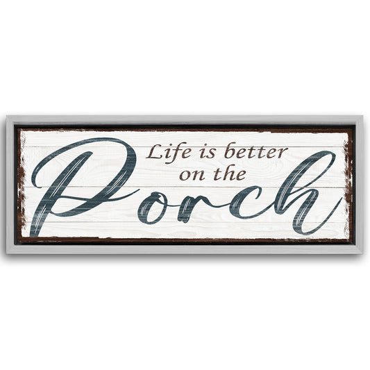 Save 33% When You Add A Frame To Your 12x36 Life Is Better On The Porch Sign II Canvas Now