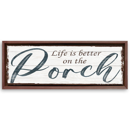 Save 33% When You Add A Frame To Your 12x36 Life Is Better On The Porch Sign II Canvas Now
