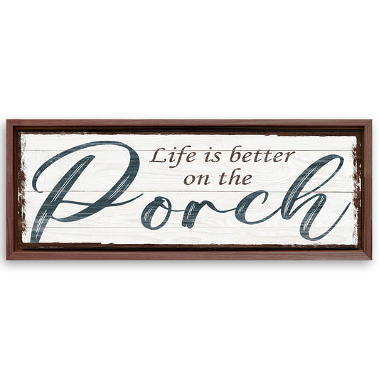 Save 33% When You Add A Frame To Your 16x48 Life Is Better On The Porch Sign II Canvas Now
