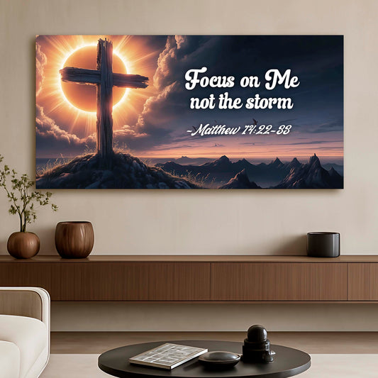 Matthew 14:22-33 - Focus On Me Not The Storm Faith Sign