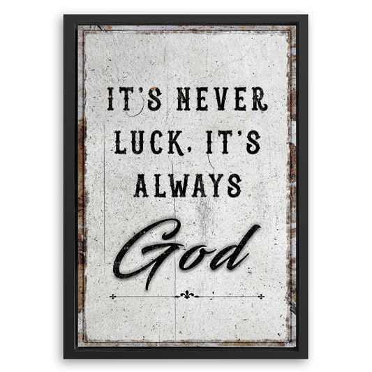 Save 33% When You Add A Frame To Your 18x12 It's Never Luck, It's Always God Faith Wall Art Canvas Now