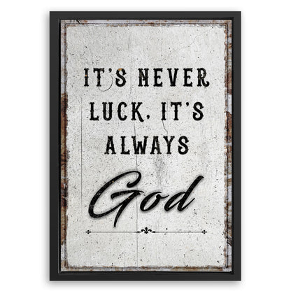 Save 33% When You Add A Frame To Your 36x24 It's Never Luck, It's Always God Faith Wall Art Canvas Now