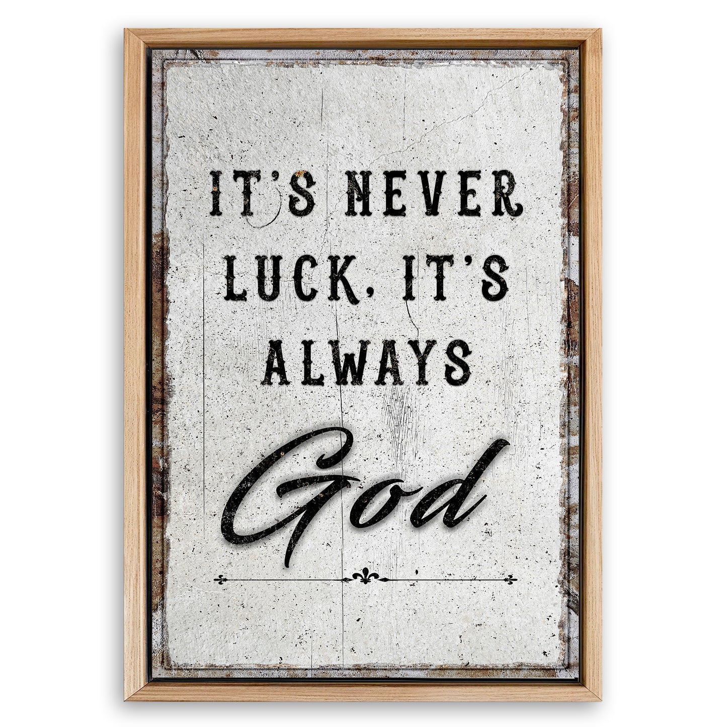 Save 33% When You Add A Frame To Your 18x12 It's Never Luck, It's Always God Faith Wall Art Canvas Now