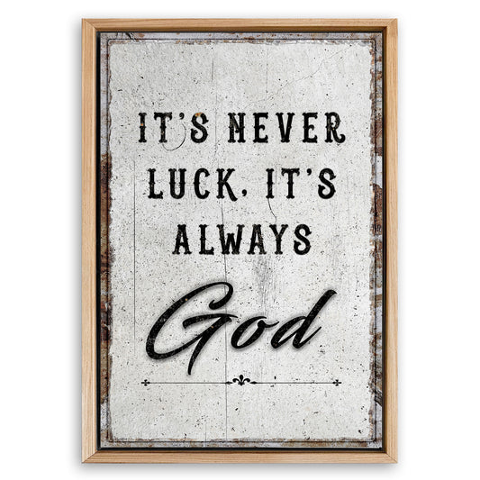 Save 33% When You Add A Frame To Your 36x24 It's Never Luck, It's Always God Faith Wall Art Canvas Now