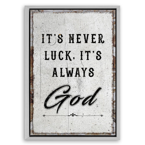 Save 33% When You Add A Frame To Your 18x12 It's Never Luck, It's Always God Faith Wall Art Canvas Now