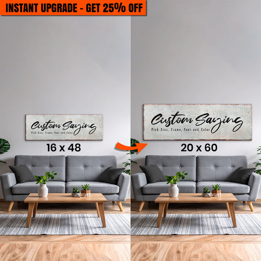 Upgrade Your 16x48 Inches 'Custom Saying Sign' Canvas To 20x60 Inches