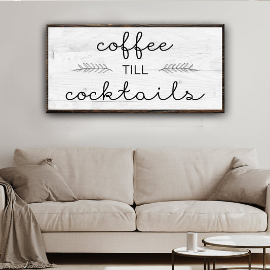 Coffee Till Cocktails Sign Style 2 - Image by Tailored Canvases