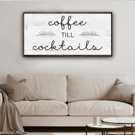 Coffee Till Cocktails Sign Style 2 - Image by Tailored Canvases