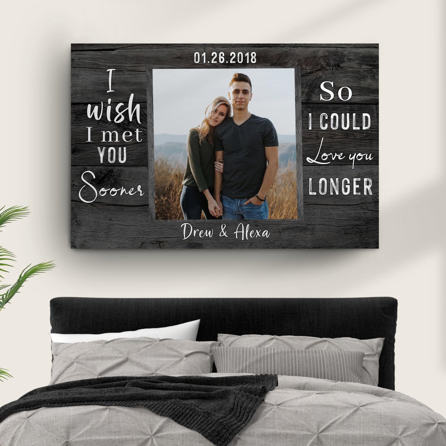 I Wish I Met You Sooner So I Could Love You Longer Sign Style 1 - Image by Tailored Canvases