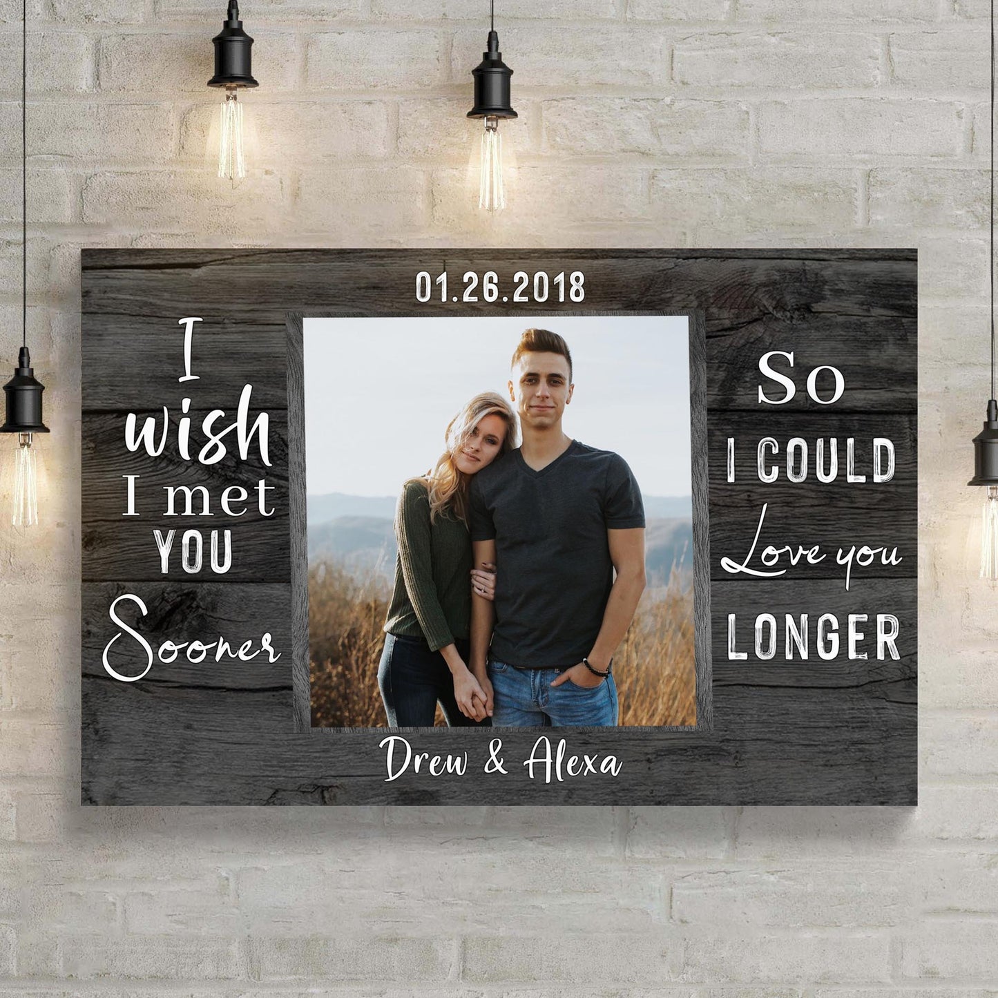 I Wish I Met You Sooner So I Could Love You Longer Sign  - Image by Tailored Canvases