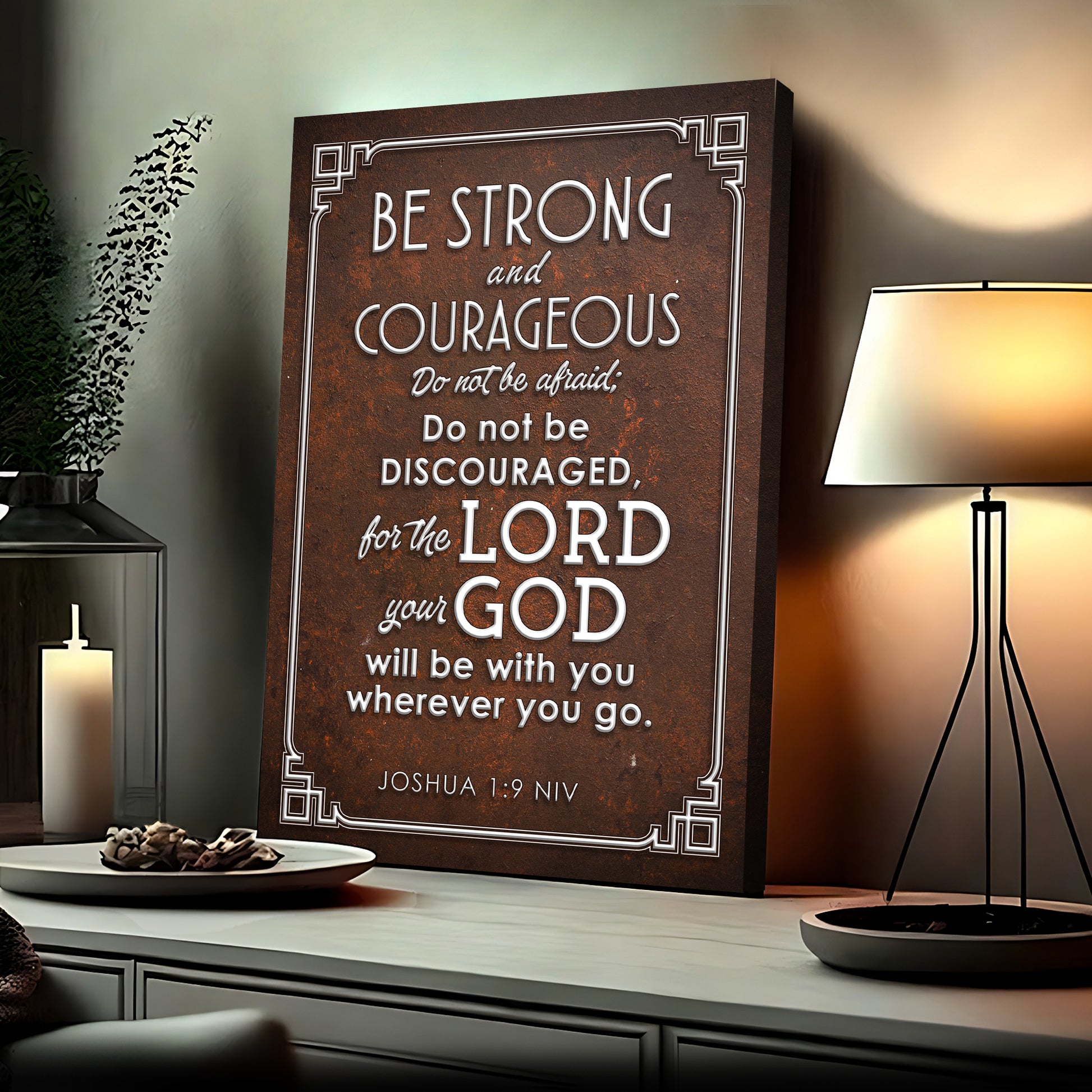 Joshua 1:9 NIV Be Strong And Courageous Sign  - Image by Tailored Canvases
