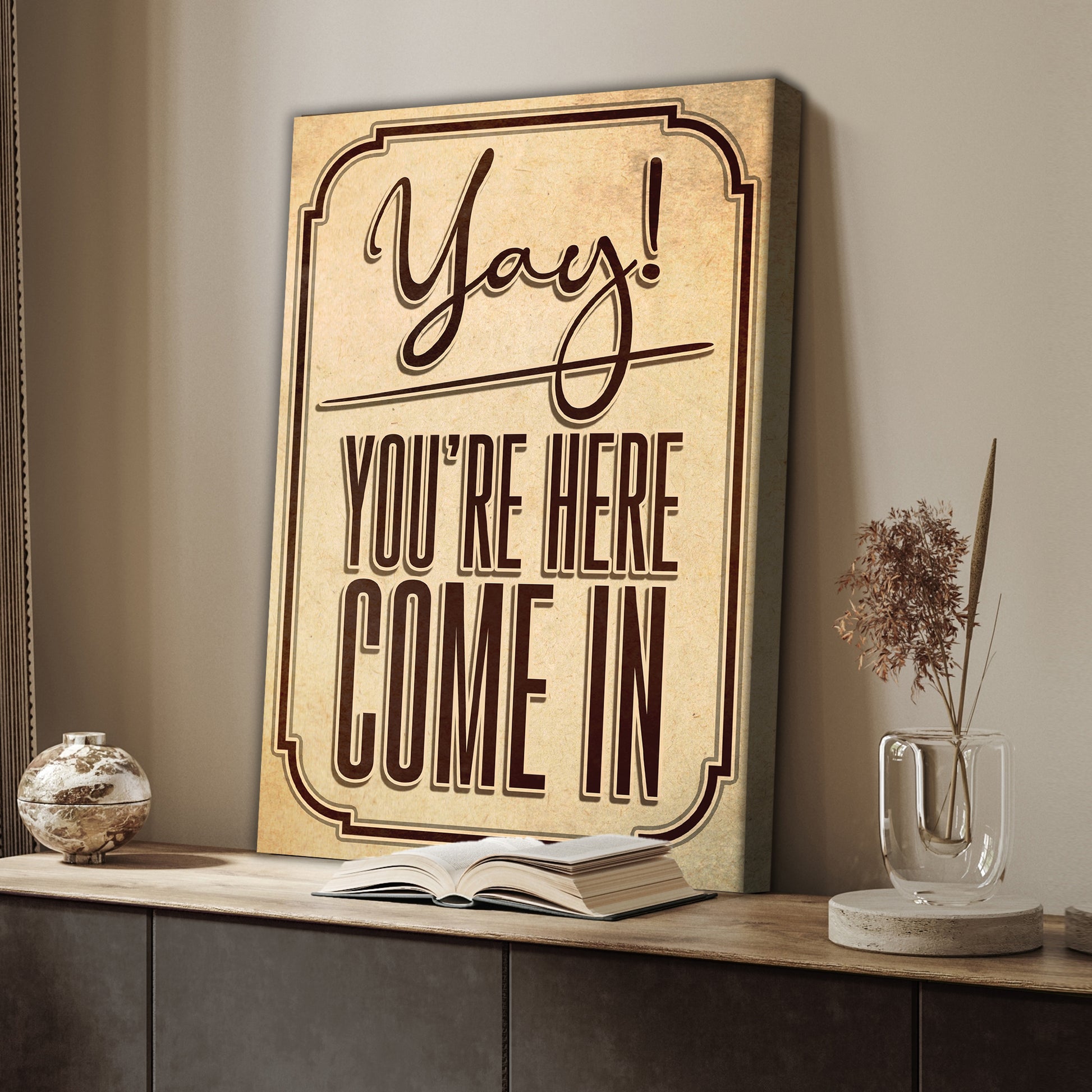 Yay! You're Here Come In Sign  - Image by Tailored Canvases