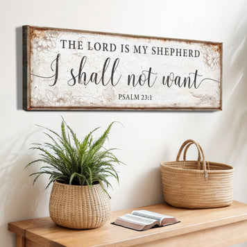 The Lord Is My Shepherd I Shall Not Want Psalm 23:1 Faith Sign