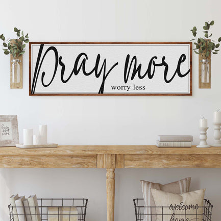 Pray More Worry Less Faith Sign IV