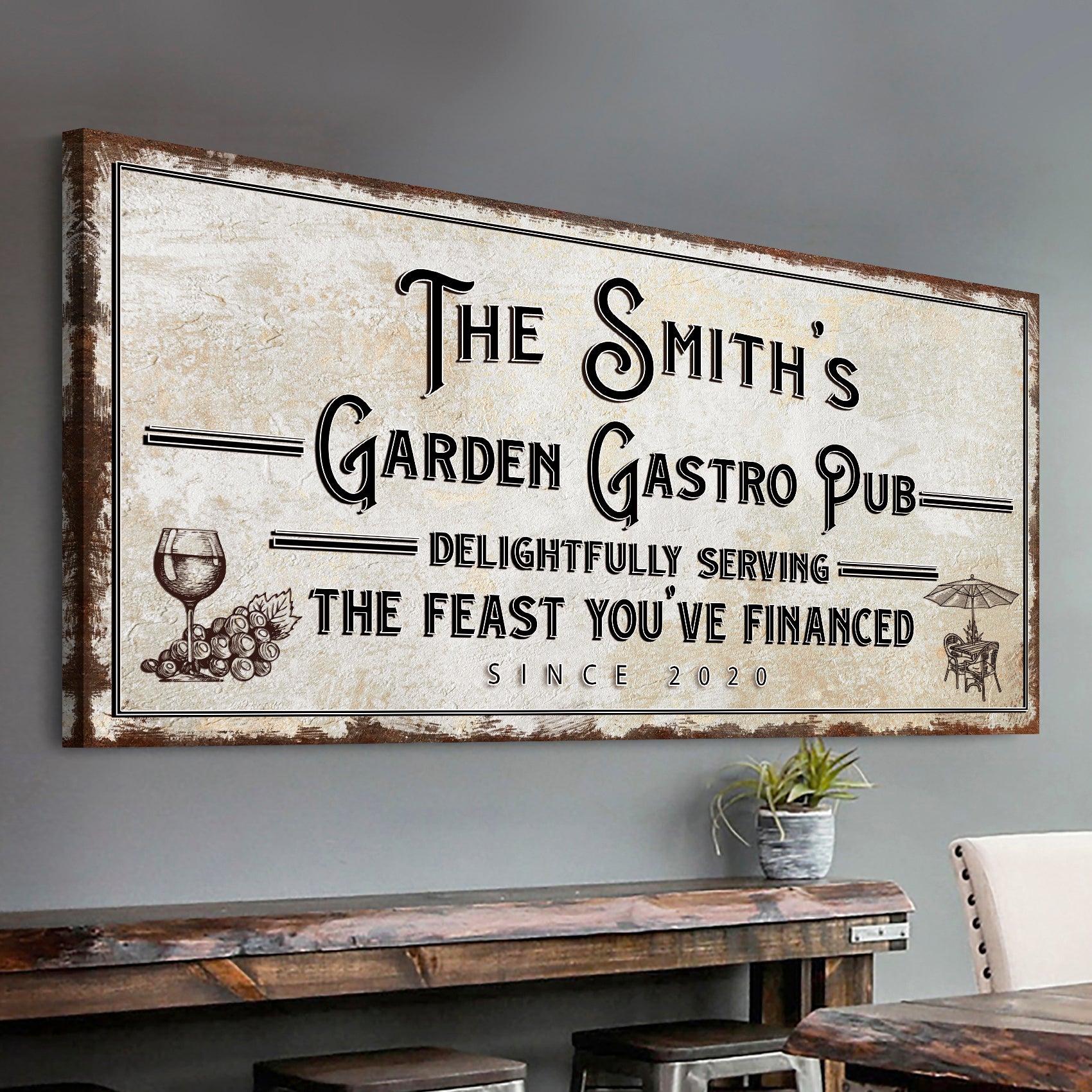 Garden Gastro Pub The Feast You've Financed Sign  - Image by Tailored Canvases