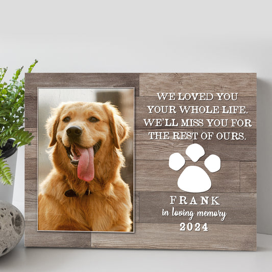 Pet Memorial Sign We Loved You Your Whole Life