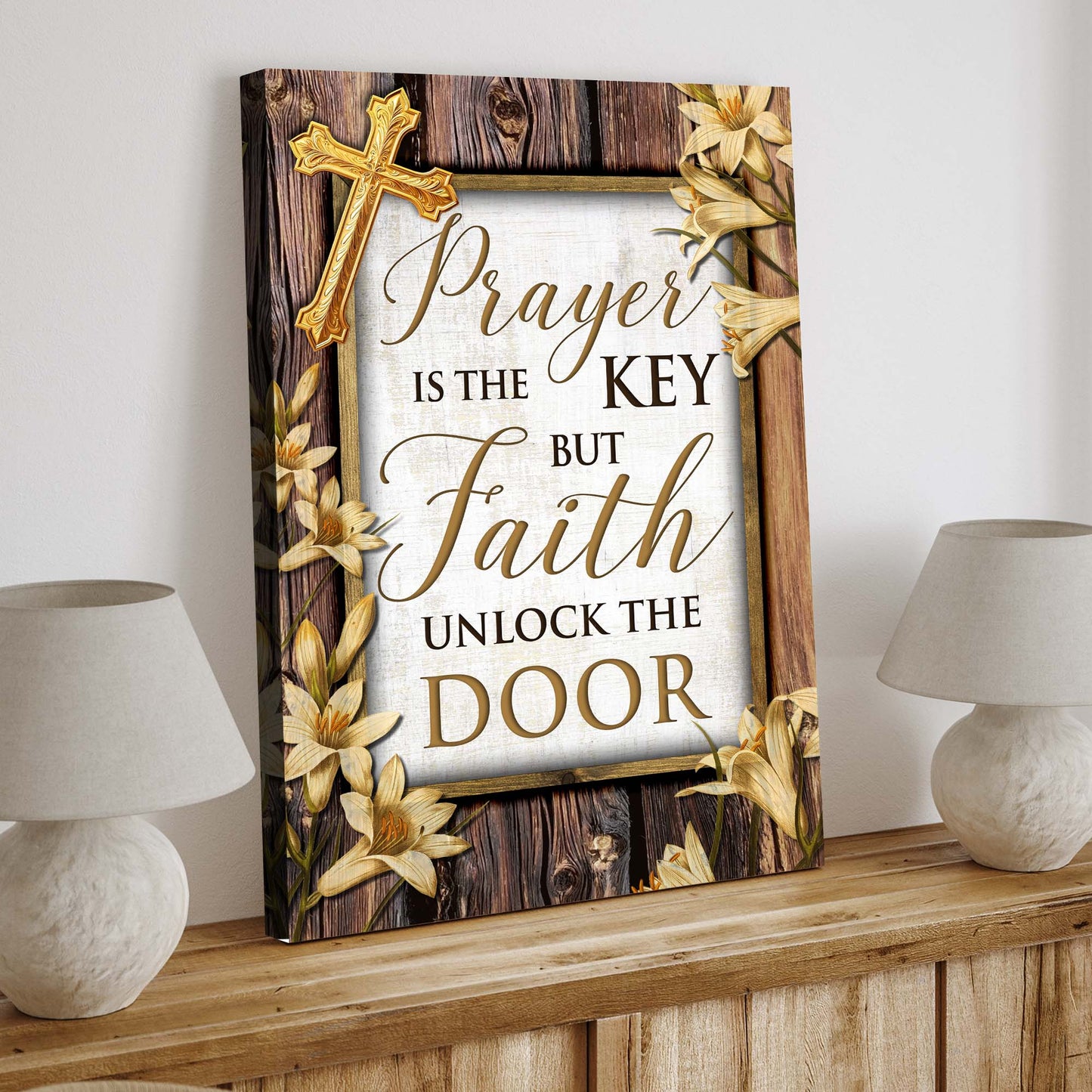 Prayer Is The Key But Faith Unlocks The Door Faith Sign II