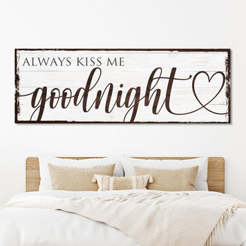 Always Kiss Me Goodnight Sign VII