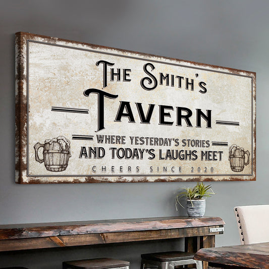 Tavern Where Yesterday's Stories and Today's Laughs Meet Sign  - Image by Tailored Canvases
