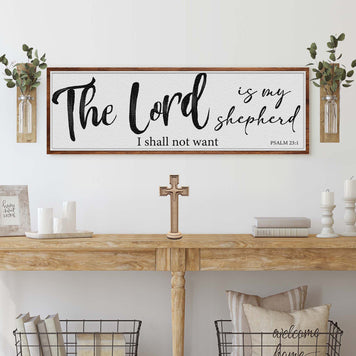 The Lord Is My Shepherd I Shall Not Want Psalm 23:1 Faith Sign III