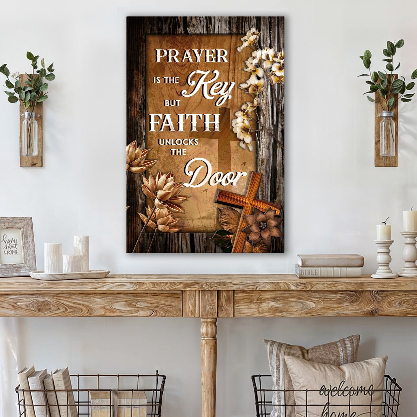 Prayer Is The Key But Faith Unlocks The Door Faith Sign