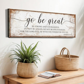 Go Be Great, Joshua 1:9 Faith Sign