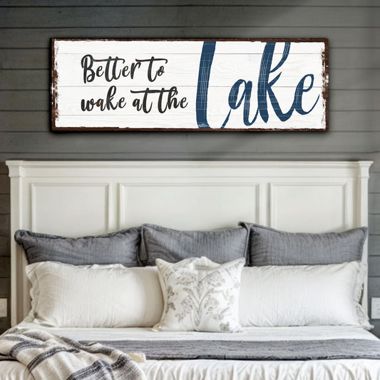 Better To Wake At The Lake Sign - Image by Tailored Canvases