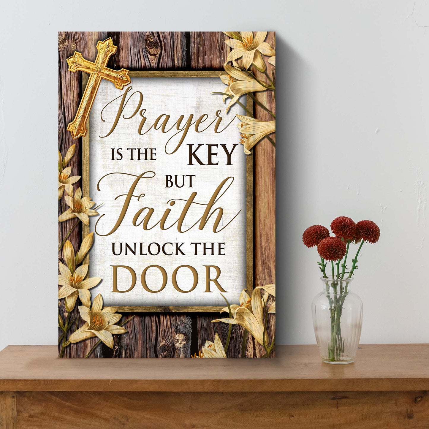 Prayer Is The Key But Faith Unlocks The Door Faith Sign II